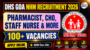 DHS Goa NHM Recruitment 2026: 100+ Vacancies for Pharmacist, CHO, Staff Nurse & More – Apply Online