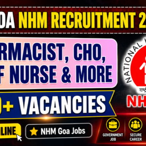 DHS Goa NHM Recruitment 2026: 100+ Vacancies for Pharmacist, CHO, Staff Nurse & More – Apply Online