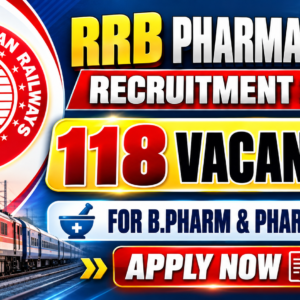 RRB Pharmacist Recruitment 2026 | 118 Vacancies for B.Pharm & Pharm.D