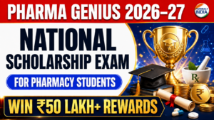 Pharma Genius 2026-27: National Scholarship Exam for Pharmacy Students | Win ₹50 Lakh+ Rewards