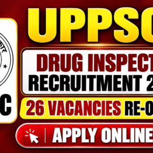 UPPSC Drug Inspector Recruitment 2026 | 26 Vacancies Re-opened (Apply Online)