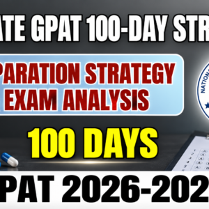 Ultimate GPAT 100-Day Preparation Strategy & Exam Analysis (2026-2027)