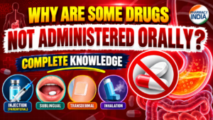 Why Are Some Drugs Not Administered Orally? | Complete Knowledge