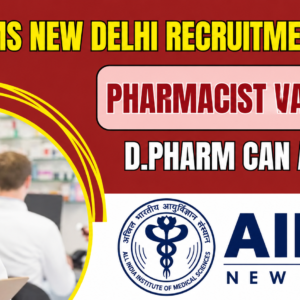 AIIMS New Delhi Recruitment 2026: Pharmacist Vacancy