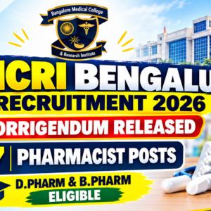BMCRI Bengaluru Recruitment 2026: Corrigendum Released for 07 Pharmacist Posts | D.Pharm & B.Pharm Eligible