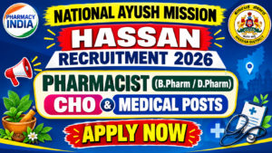 National AYUSH Mission Hassan Recruitment 2026: Pharmacist (B.Pharm / D.Pharm), CHO & Medical Posts