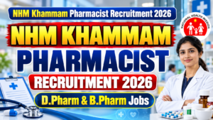 NHM Khammam Pharmacist Recruitment 2026 | D.Pharm & B.Pharm Jobs
